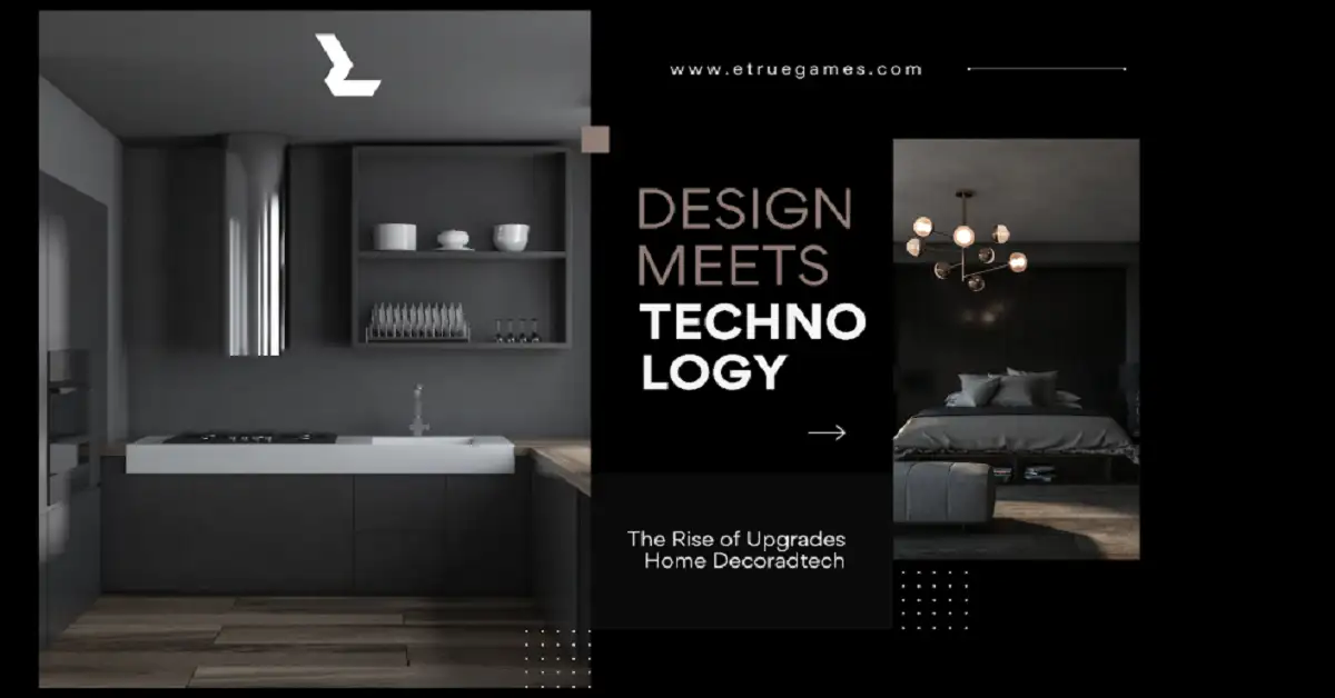 Design Meets Technology: The Rise of Upgrades Home Decoradtech
