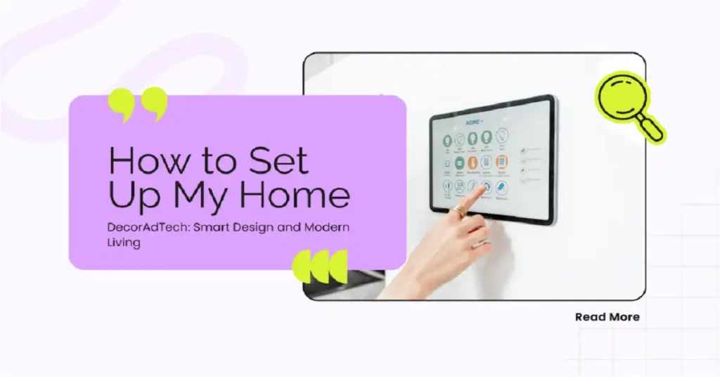 how to set up my home decoradtech