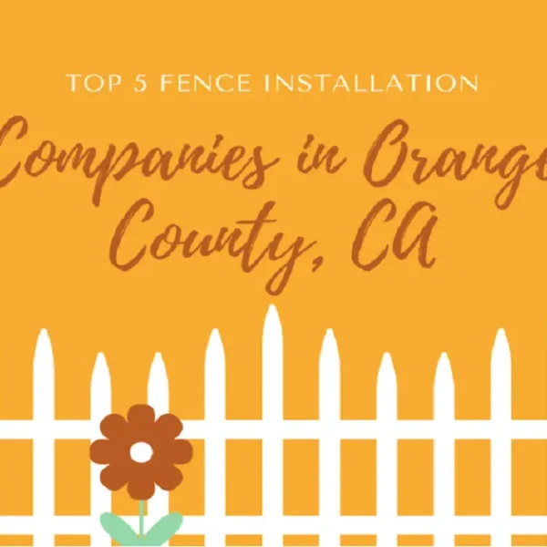 Top 5 Fence Installation Companies in Orange County, CA
