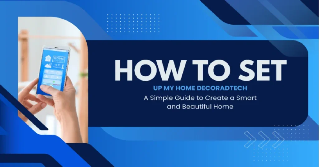 how to set up my home decoradtech